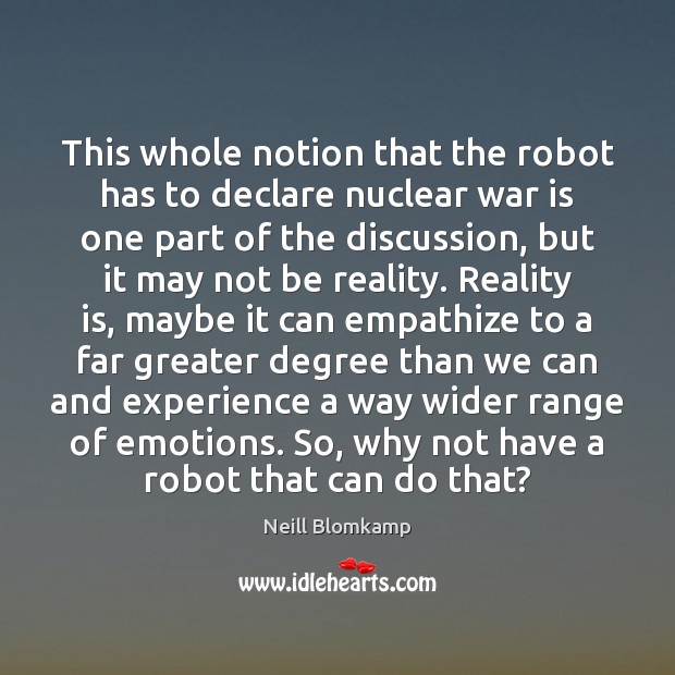 This whole notion that the robot has to declare nuclear war is War Quotes Image