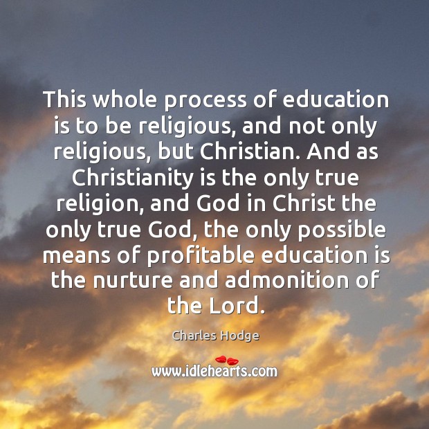 This whole process of education is to be religious, and not only Image