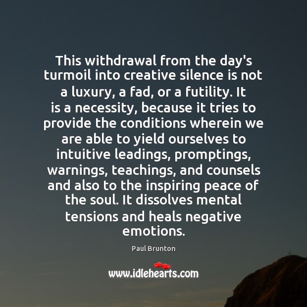 This withdrawal from the day’s turmoil into creative silence is not a Silence Quotes Image