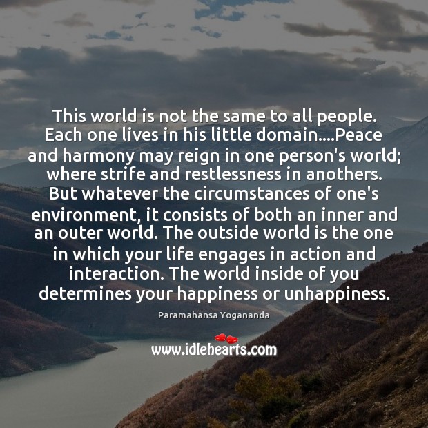 This world is not the same to all people. Each one lives Paramahansa Yogananda Picture Quote