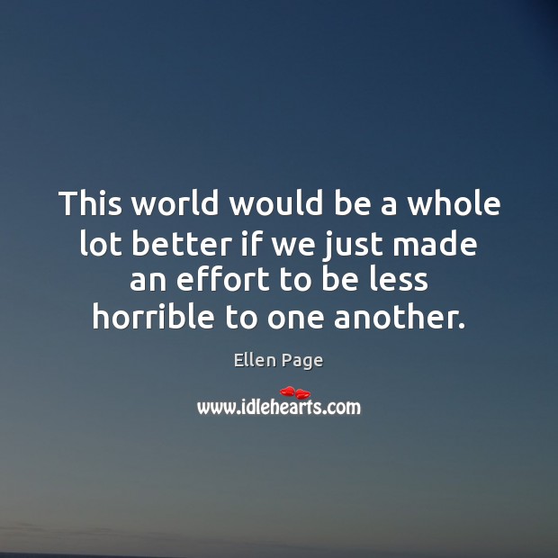 This world would be a whole lot better if we just made Effort Quotes Image