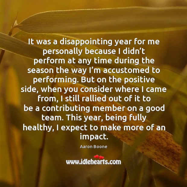 This year, being fully healthy, I expect to make more of an impact. Image