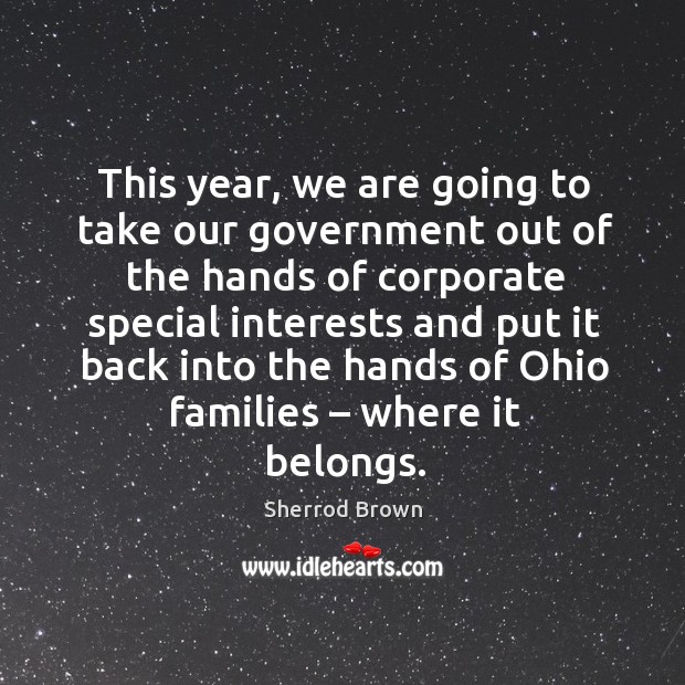 This year, we are going to take our government out of the hands of corporate special interests Image