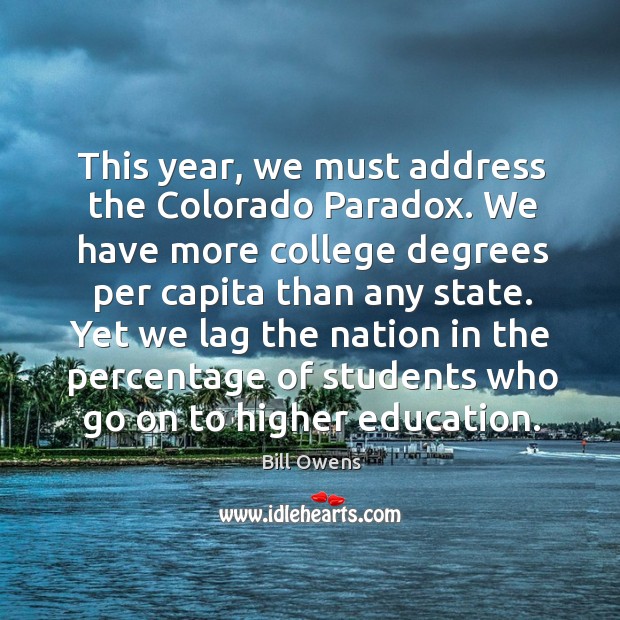 This year, we must address the colorado paradox. We have more college degrees per Image