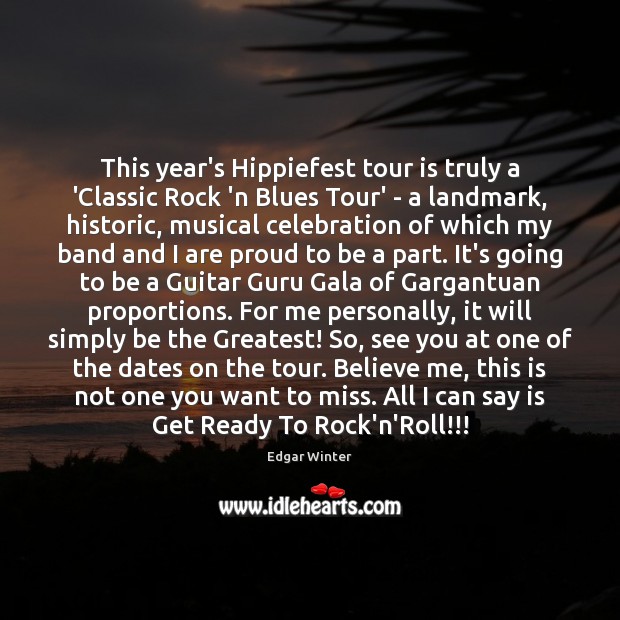 This year’s Hippiefest tour is truly a ‘Classic Rock ‘n Blues Tour’ Edgar Winter Picture Quote