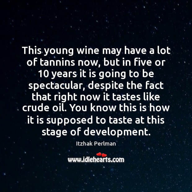 This young wine may have a lot of tannins now, but in Image