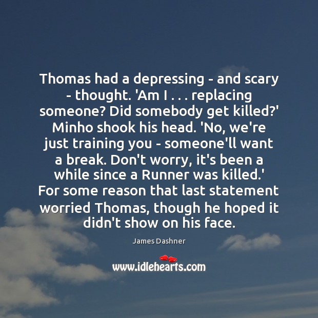 Thomas had a depressing – and scary – thought. ‘Am I . . . replacing Image
