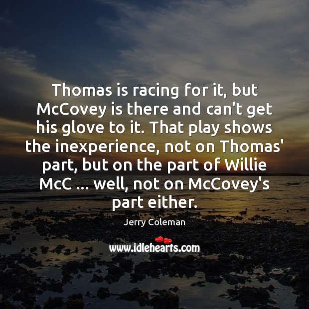 Thomas is racing for it, but McCovey is there and can’t get Image