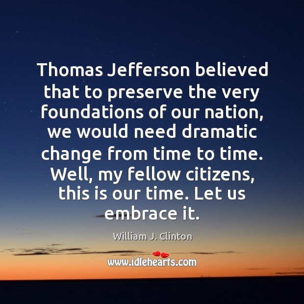 Thomas Jefferson believed that to preserve the very foundations of our nation, Image