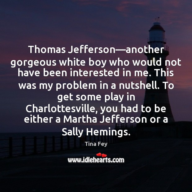 Thomas Jefferson—another gorgeous white boy who would not have been interested Image