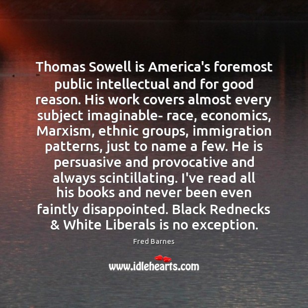 Thomas Sowell is America’s foremost public intellectual and for good reason. His Image