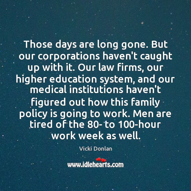 Those days are long gone. But our corporations haven’t caught up with Medical Quotes Image