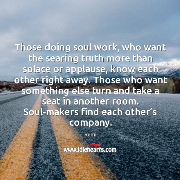 Those doing soul work, who want the searing truth more than solace Image