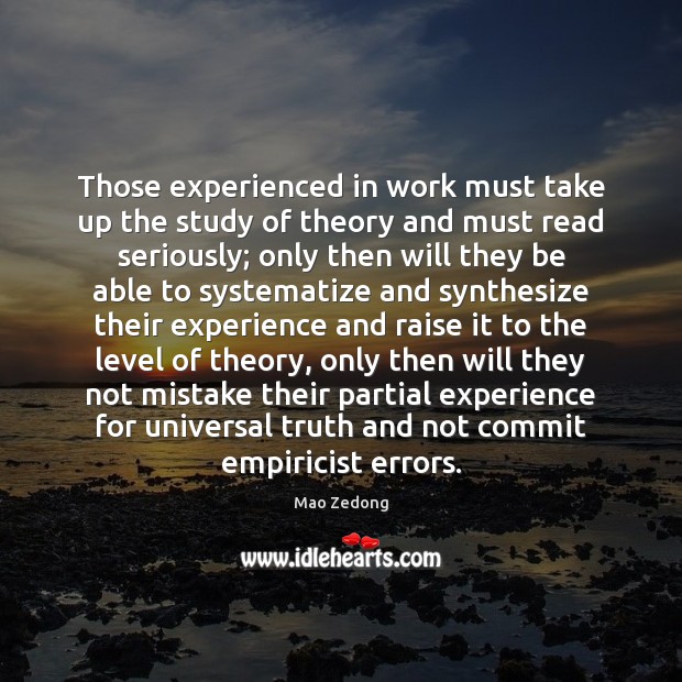 Those experienced in work must take up the study of theory and Mao Zedong Picture Quote