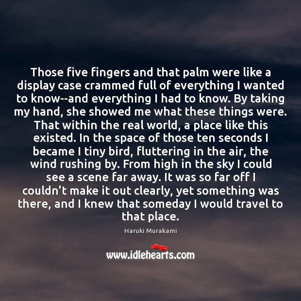 Those five fingers and that palm were like a display case crammed Haruki Murakami Picture Quote