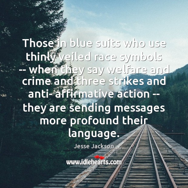 Those in blue suits who use thinly veiled race symbols — when Jesse Jackson Picture Quote