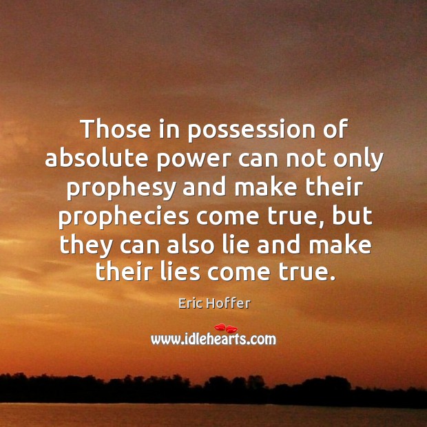 Those in possession of absolute power can not only prophesy Image