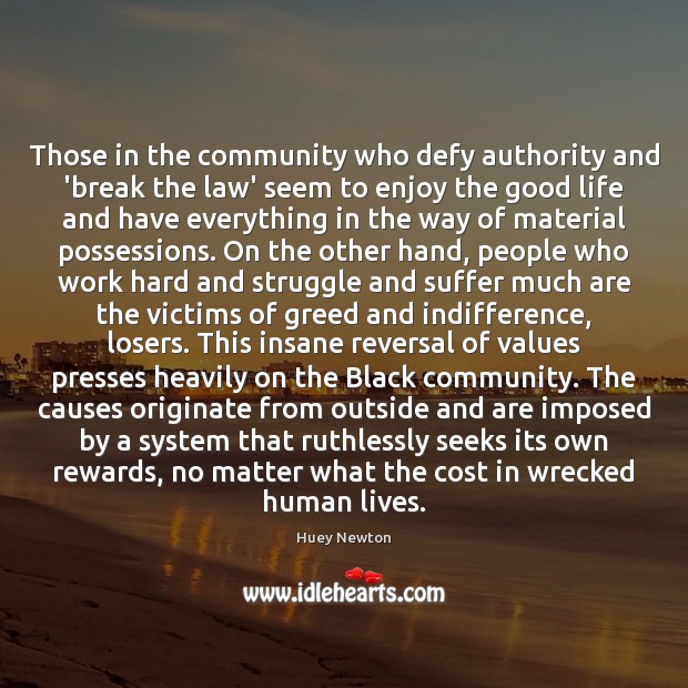 Those in the community who defy authority and ‘break the law’ seem Huey Newton Picture Quote