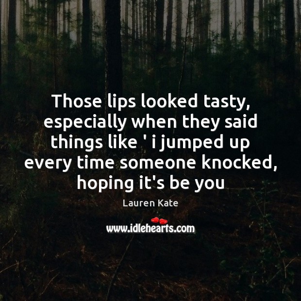 Those lips looked tasty, especially when they said things like ‘ i Be You Quotes Image