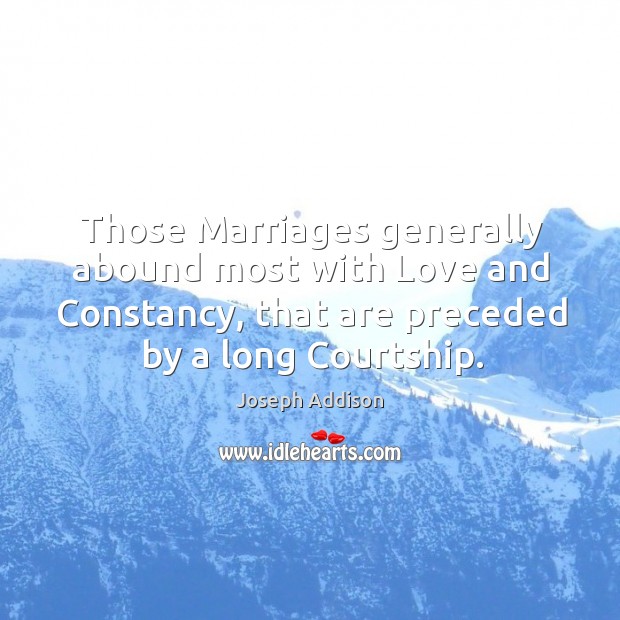 Those marriages generally abound most with love and constancy, that are Image