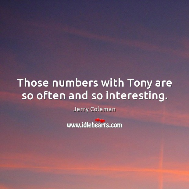 Those numbers with Tony are so often and so interesting. Image