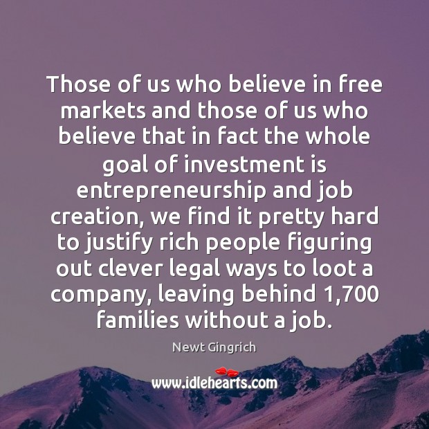 Those of us who believe in free markets and those of us Legal Quotes Image