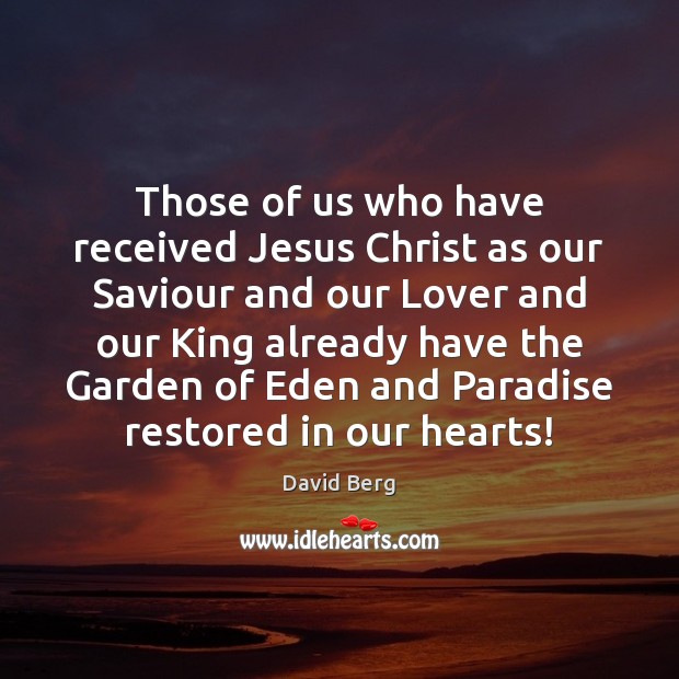 Those of us who have received Jesus Christ as our Saviour and David Berg Picture Quote