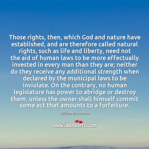 Those rights, then, which God and nature have established, and are therefore William Blackstone Picture Quote
