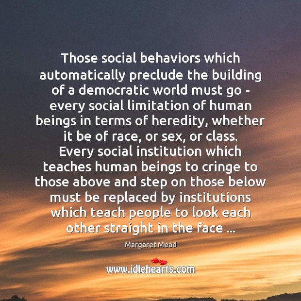 Those social behaviors which automatically preclude the building of a democratic world Image