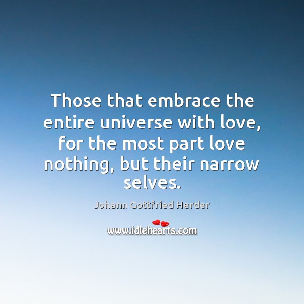 Those that embrace the entire universe with love, for the most part Image