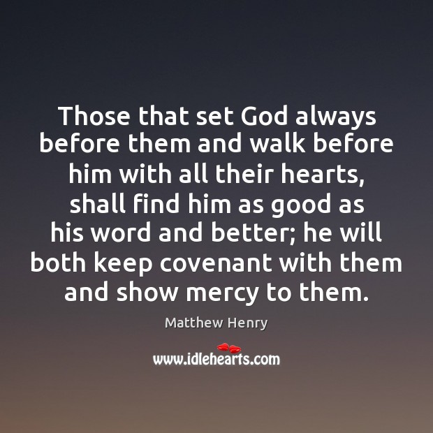 Those that set God always before them and walk before him with Matthew Henry Picture Quote