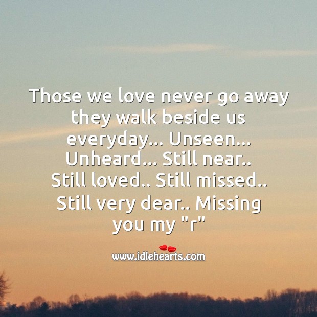 Those we love never go away Missing You Quotes Image