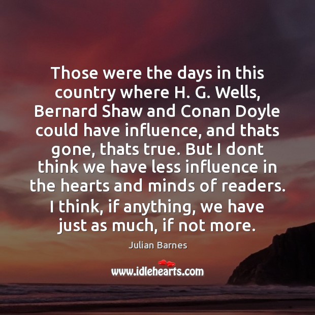 Those were the days in this country where H. G. Wells, Bernard Julian Barnes Picture Quote