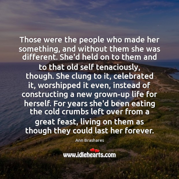 Those were the people who made her something, and without them she Image