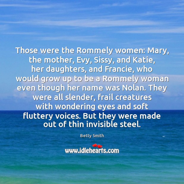 Those were the Rommely women: Mary, the mother, Evy, Sissy, and Katie, 