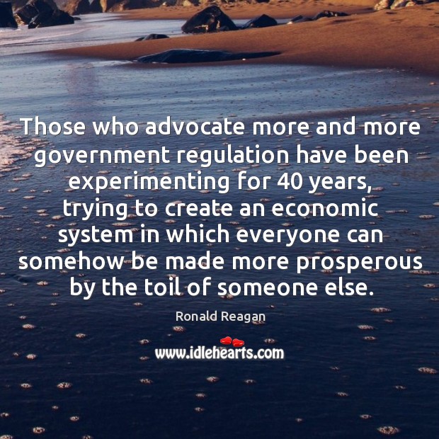 Those who advocate more and more government regulation have been experimenting for 40 Image