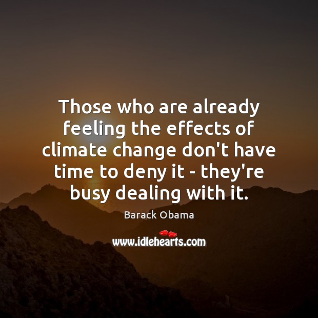 Those who are already feeling the effects of climate change don’t have Climate Quotes Image