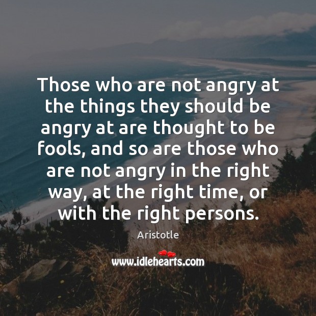 Those who are not angry at the things they should be angry Image