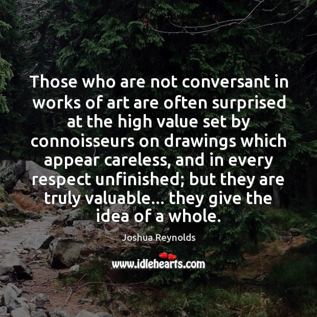 Those who are not conversant in works of art are often surprised Joshua Reynolds Picture Quote