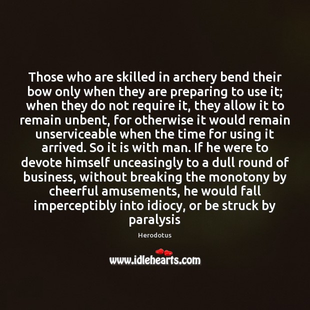 Those who are skilled in archery bend their bow only when they Image