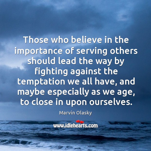 Those who believe in the importance of serving others should lead the way by fighting Image