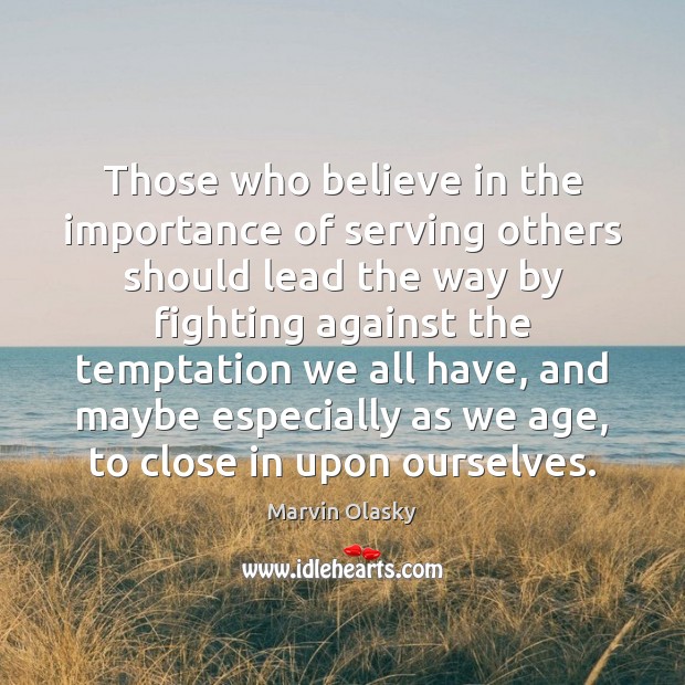 Those who believe in the importance of serving others should lead the Image
