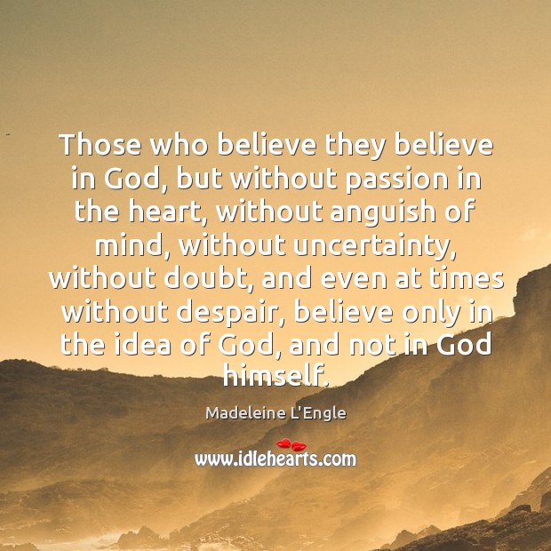 Those who believe they believe in God, but without passion in the Image