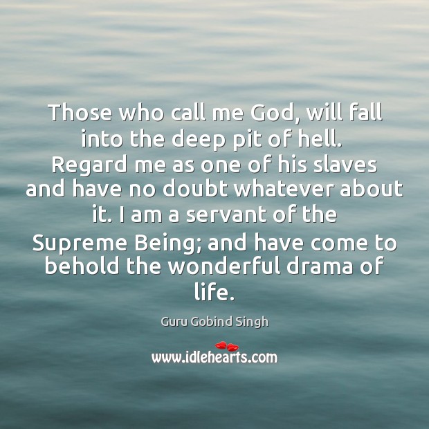 Those who call me God, will fall into the deep pit of Guru Gobind Singh Picture Quote
