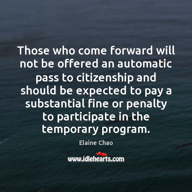 Those who come forward will not be offered an automatic pass to Elaine Chao Picture Quote