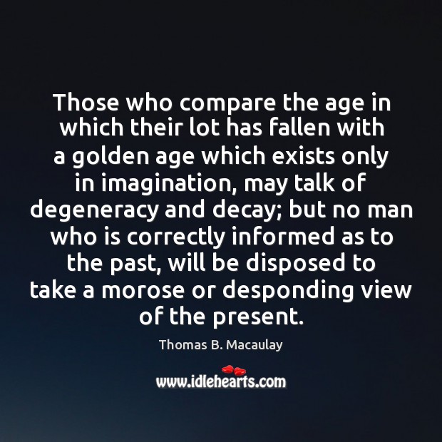 Those who compare the age in which their lot has fallen with Image