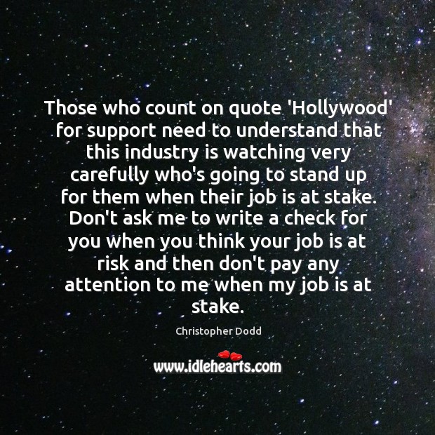 Those who count on quote ‘Hollywood’ for support need to understand that Christopher Dodd Picture Quote