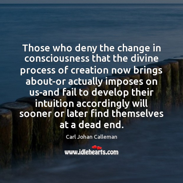 Those who deny the change in consciousness that the divine process of Image