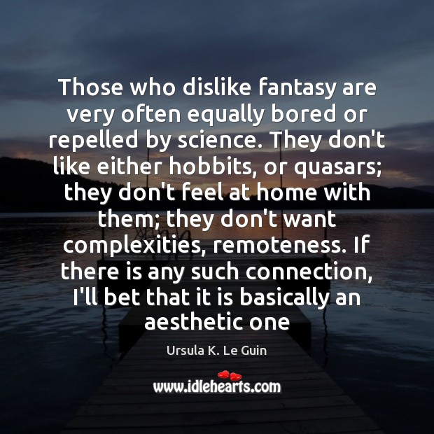 Those who dislike fantasy are very often equally bored or repelled by Image