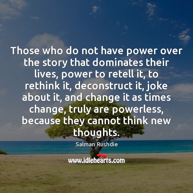Those who do not have power over the story that dominates their Image